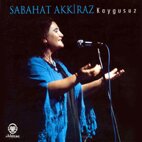 Sabahat Akkiraz ● Kaygusuz